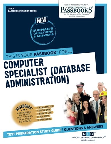 Computer Specialist (Data Base Administration) (C-2876): Passbooks Study Guide (Career Examination Series)