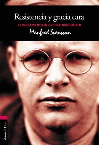 Resistencia y gracia cara: El pensamiento de Dietrich Bonhoeffer (Spanish Edition)