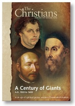 The Christians Their First Two Thousand Years (A Century of Giants, AD 1500 to 1600, Volume 9)