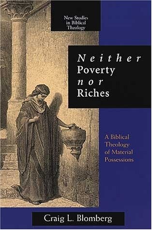 Neither Poverty Nor Riches: A Biblical Theology of Material Possessions