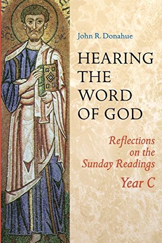 Hearing The Word Of God: Reflections on the Sunday Readings, Year C