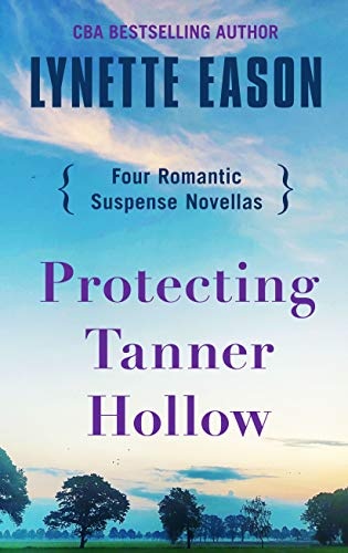 Protecting Tanner Hollow: Four Romantic Suspense Novellas (Thorndike Press Large Print Christian Fiction)