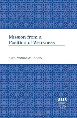 Mission from a Position of Weakness (American University Studies)