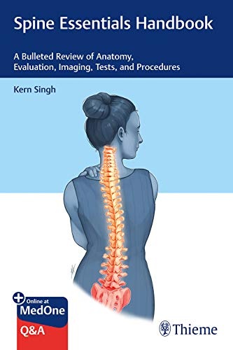 Spine Essentials Handbook: A Bulleted Review of Anatomy, Evaluation, Imaging, Tests, and Procedures