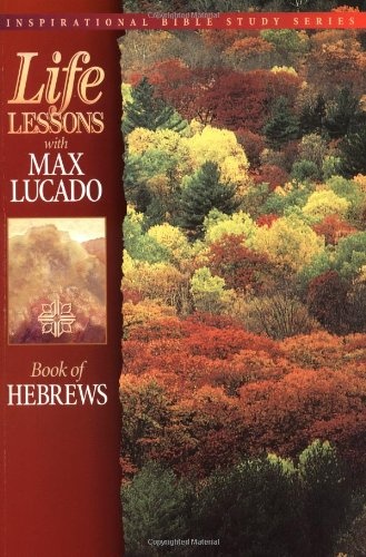 Book Of Hebrews (Life Lessons with Max Lucado)