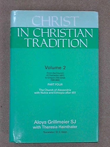 Christ in Christian Tradition: From the Council of Chalcedon (451) to Gregory the Great (590-604), The Church of Alexandria With Nubia and Ethiopia, Vol. 2