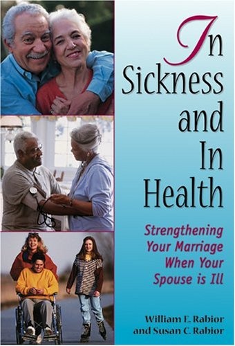 In Sickness and in Health: Strengthening Your Marriage When Your Spouse Is Ill