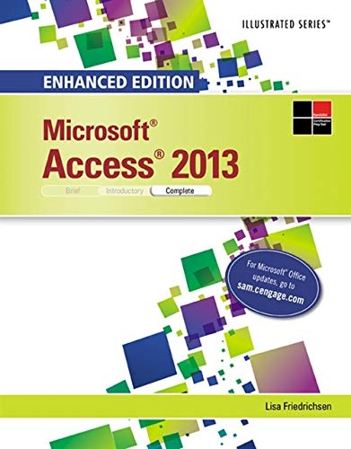 Enhanced Microsoft Access 2013: Illustrated Complete (Microsoft Office 2013 Enhanced Editions)