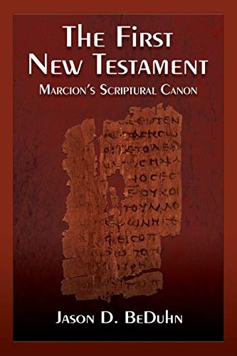 The First New Testament: Marcion's Scriptural Canon
