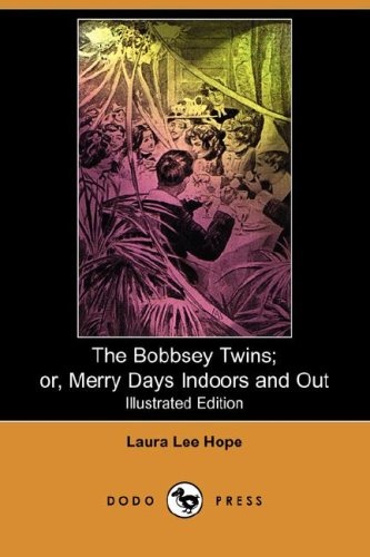 The Bobbsey Twins; Or, Merry Days Indoors and Out