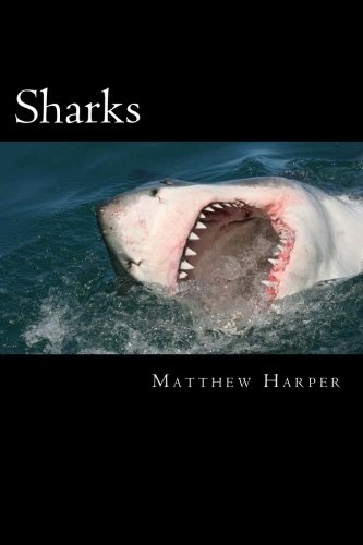 Sharks: A Fascinating Book Containing Shark Facts, Trivia, Images & Memory Recall Quiz: Suitable for Adults & Children (Matthew Harper)