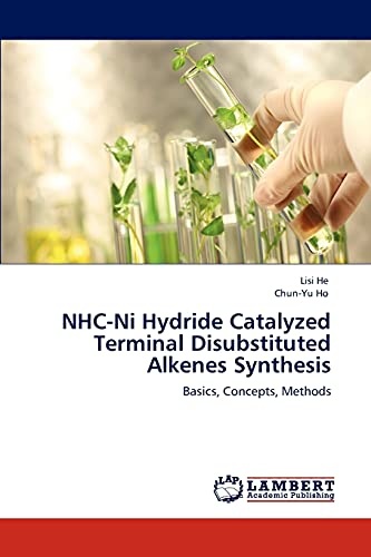NHC-Ni Hydride Catalyzed Terminal Disubstituted Alkenes Synthesis: Basics, Concepts, Methods