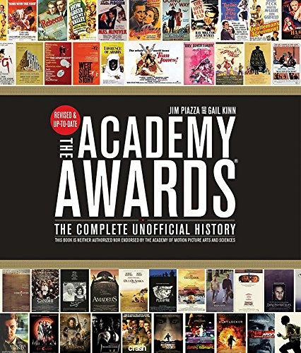 Academy AwardsÂ®: The Complete Unofficial History -- Revised and Up-To-Date