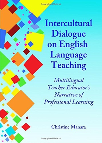 Intercultural Dialogue on English Language Teaching: Multilingual Teacher Educators Narrative of Professional Learning