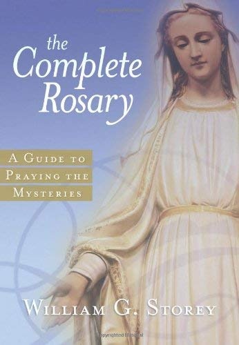 The Complete Rosary: A Guide to Praying the Mysteries