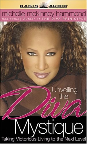 Unveiling the Diva Mystique: Taking Victorious Living to the Next Level by Michelle McKinney Hammond [Audio CD]