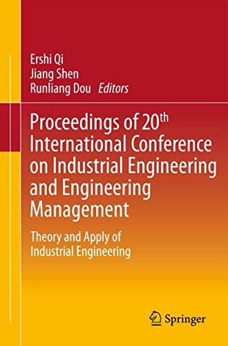 Proceedings of 20th International Conference on Industrial Engineering and Engineering Management: Theory and Apply of Industrial Engineering