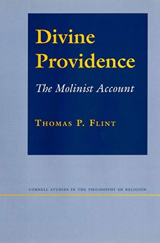 Divine Providence: The Molinist Account (Cornell Studies in the Philosophy of Religion)