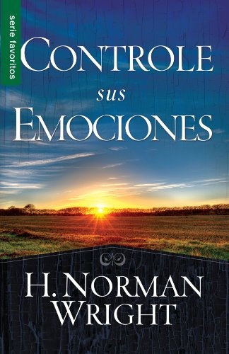 Controle sus emociones // Winning Over Your Emotions (Serie Favoritos) (Spanish Edition)