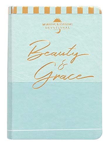 Beauty & Grace: A Morning & Evening Devotional