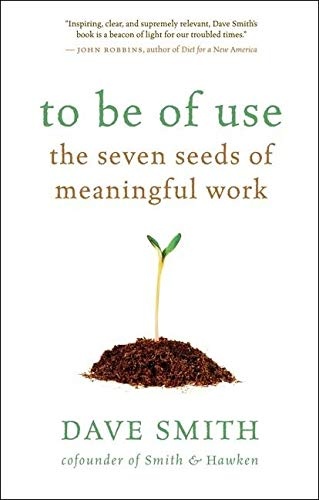 To Be of Use: The Seven Seeds of Meaningful Work