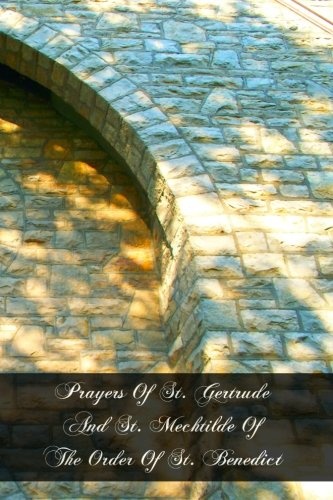 Prayers Of St. Gertrude And St. Mechtilde Of The Order Of St. Benedict