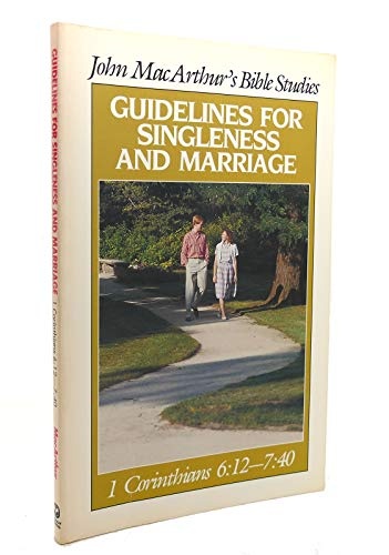 Guidelines for Singleness and Marriage (John MacArthur's Bible studies)