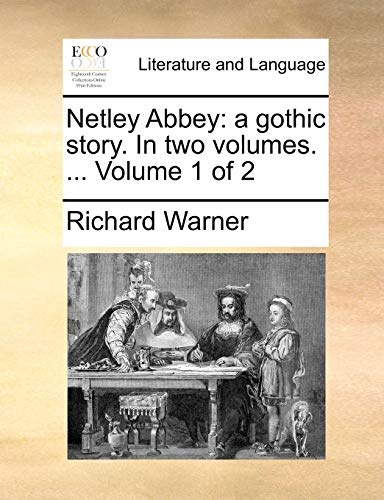 Netley Abbey: a gothic story. In two volumes. ... Volume 1 of 2