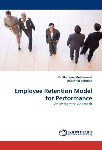 Employee Retention Model for Performance: An Intergrated Approach