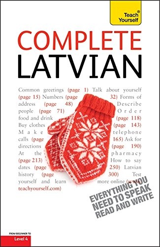 Complete Latvian Beginner to Intermediate Book and Audio Course: Learn to read, write, speak and understand a new language with Teach Yourself