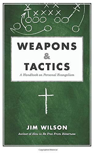 Weapons and Tactics: A Handbook on Personal Evangelism