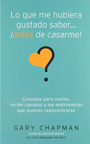Lo que me hubiera gustado saber antes de casarme (Spanish Edition)