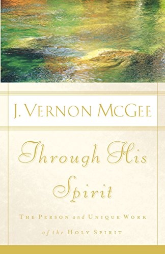 Through His Spirit: The Person and Unique Work of the Holy Spirit