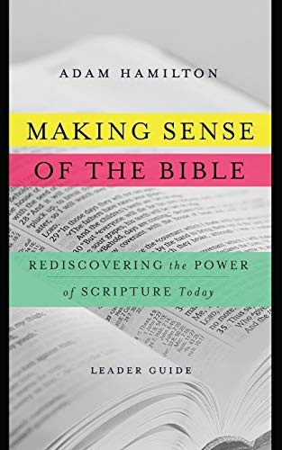 Making Sense of the Bible [Leader Guide]: Rediscovering the Power of Scripture Today