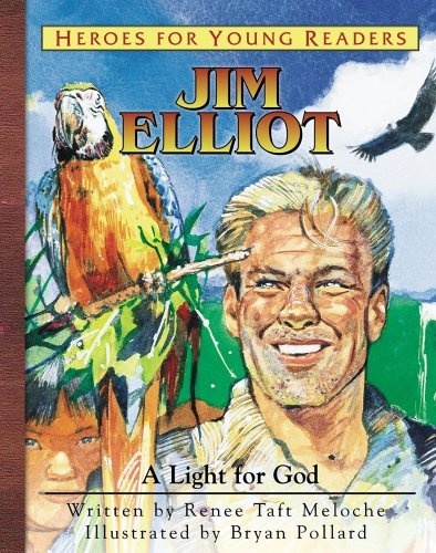 Jim Elliot: A Light for God (Heroes for Young Readers)