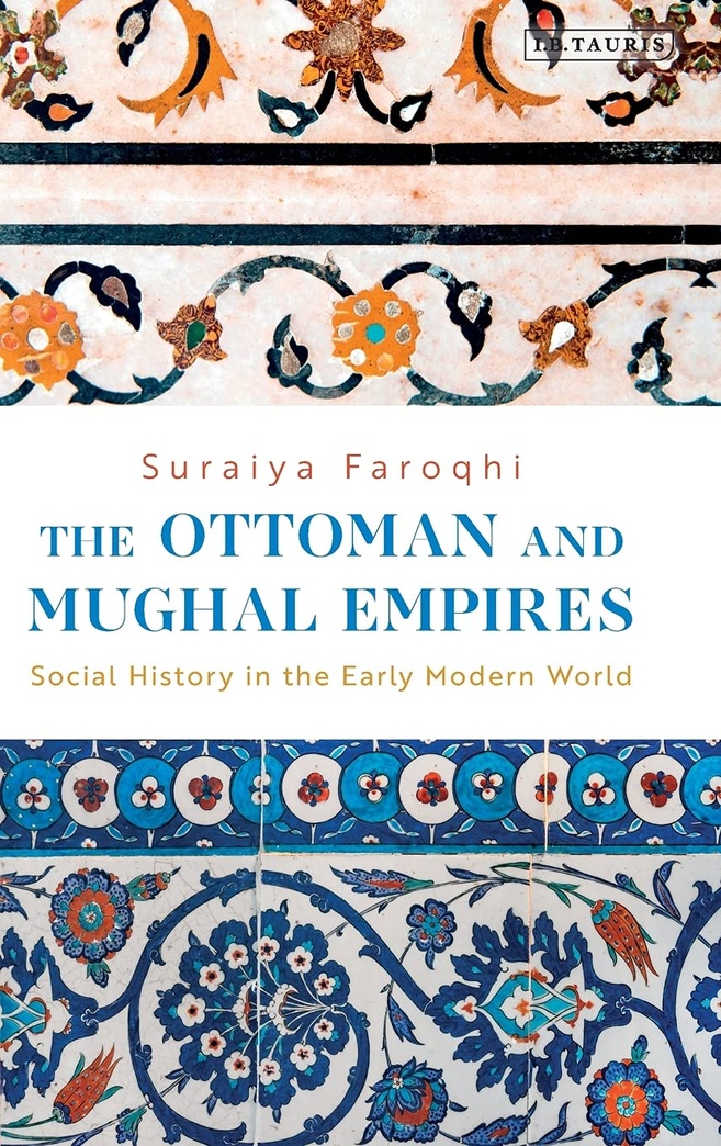 The Ottoman and Mughal Empires: Social History in the Early Modern World (Library of Ottoman Studies)