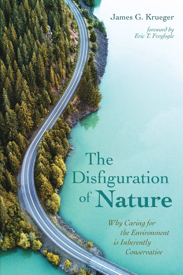 The Disfiguration of Nature: Why Caring for the Environment is Inherently Conservative
