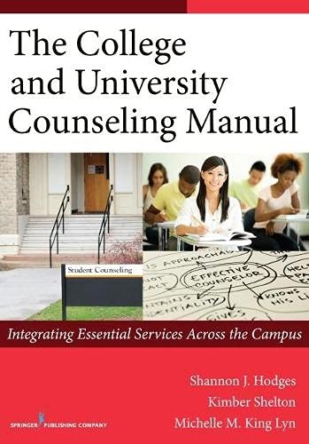 The College and University Counseling Manual: Integrating Essential Services Across the Campus