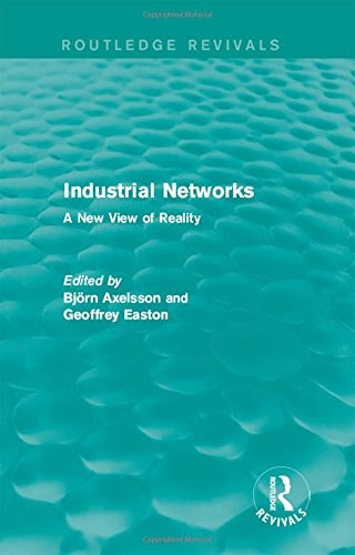 Industrial Networks (Routledge Revivals): A New View of Reality