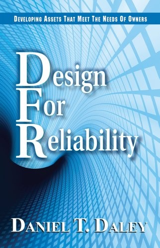 Design for Reliability: Developing Assets that Meet the Needs of Owners