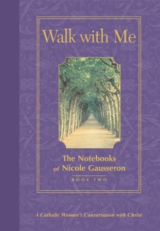 Walk with Me: The Notebooks of Nicole Gausseron: Book Two (Notebooks of Nicole Gausseron S)