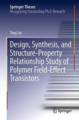 Design, Synthesis, and Structure-Property Relationship Study of Polymer Field-Effect Transistors (Springer Theses)