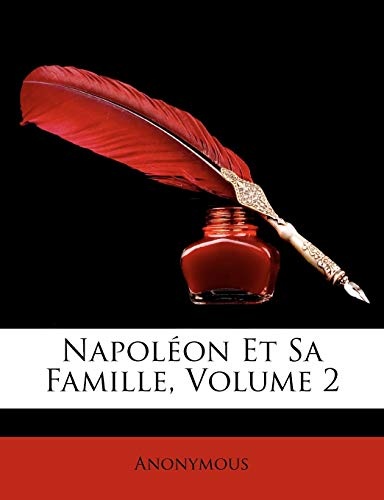 NapolÃ©on Et Sa Famille, Volume 2 (French Edition)