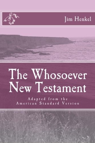 The Whosoever New Testament: Adapted from the American Standard Version