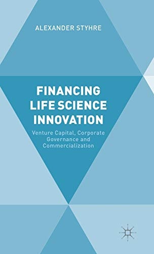 Financing Life Science Innovation: Venture Capital, Corporate Governance and Commercialization