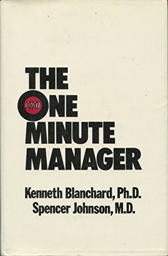 The one minute manager: How to give yourself and others the "gift" of getting greater results in less time
