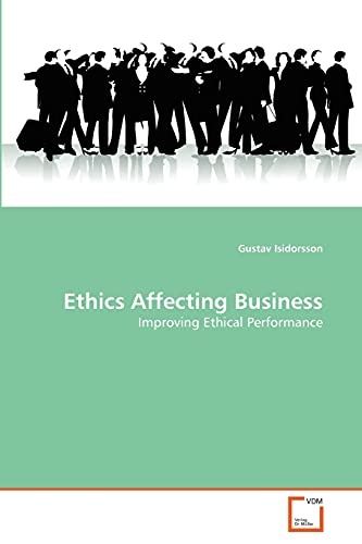 Ethics Affecting Business: Improving Ethical Performance