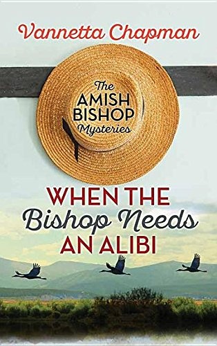 When the Bishop Needs an Alibi (Amish Bishop Mysteries)