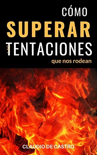 CÃ³mo Superar las Tentaciones que nos rodean: Grandes batallas espirituales (Libros de Crecimiento espiritual) (Spanish Edition)