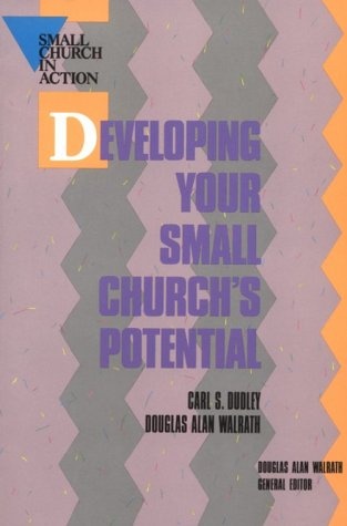 Developing Your Small Church's Potential (Small Church in Action)